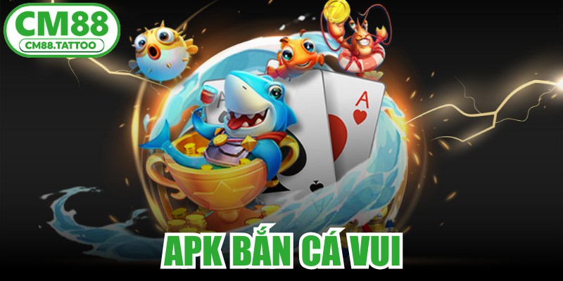 APK Bắn Cá Vui