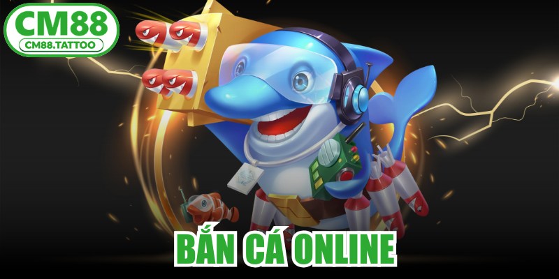 Bắn Cá Online