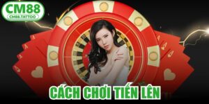 Cách Chơi Tiến Lên