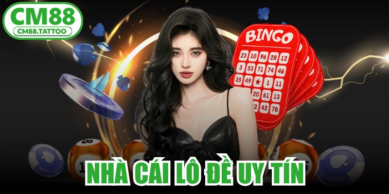 Nhà Cái Lô Đề Uy Tín