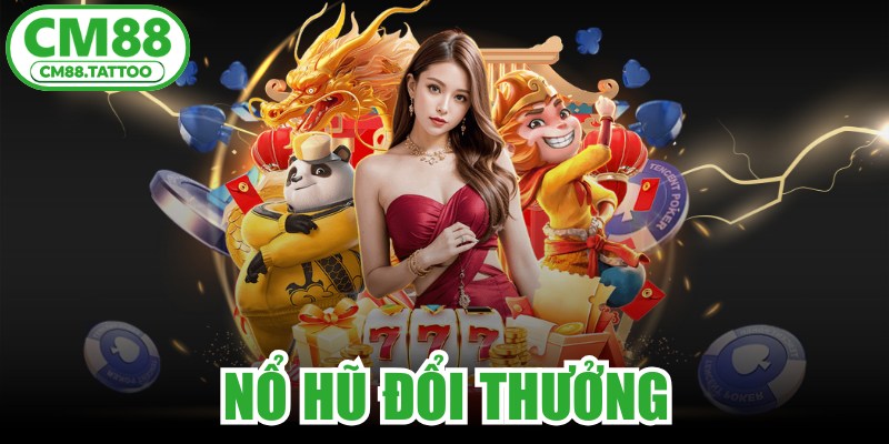 Nổ Hũ Đổi Thưởng