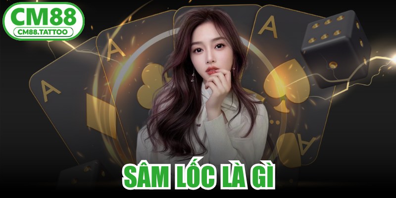 Sâm Lốc Là Gì